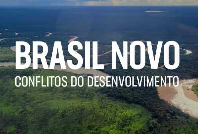 Brasil Novo - Conflitos do Desenvolvimento