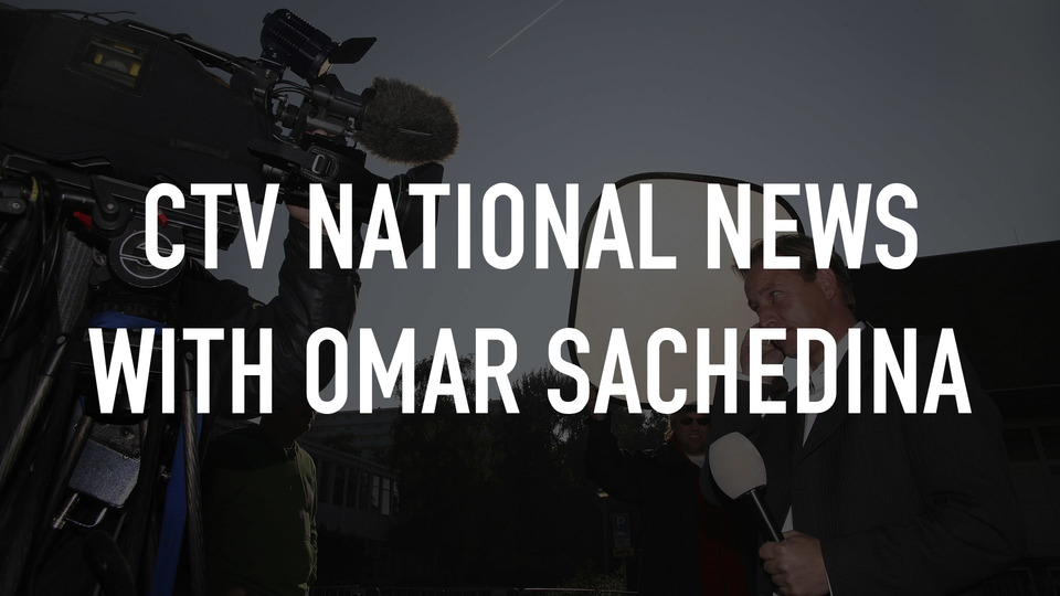 CTV National News with Omar Sachedina