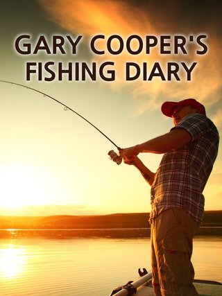 Gary Cooper's Fishing Diary
