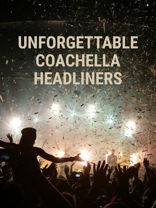 Unforgettable Coachella Headliners