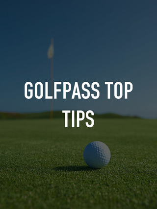 GolfPass Top Tips