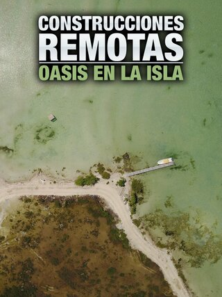 Construcciones remotas: oasis en la isla