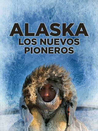Alaska: Los nuevos pioneros