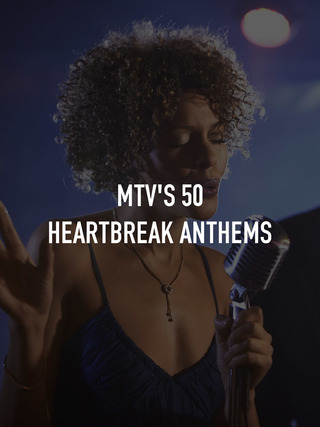 MTV's 50 Heartbreak Anthems