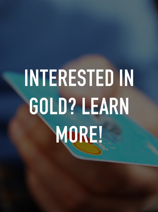 Interested in gold? Learn more!