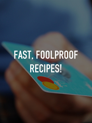 Fast, Foolproof Recipes!
