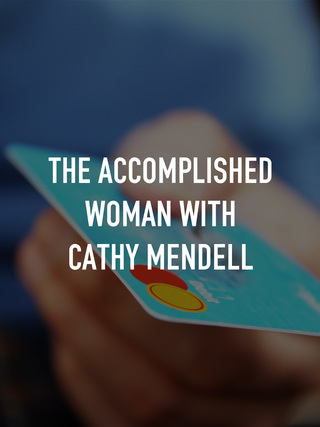 The Accomplished Woman with Cathy Mendell