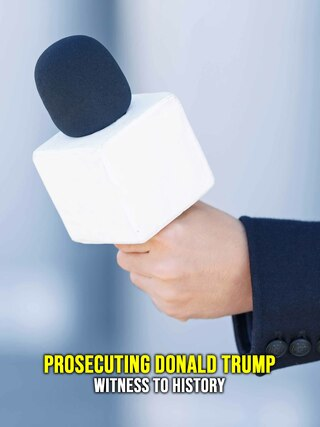 Prosecuting Donald Trump: Witness to History