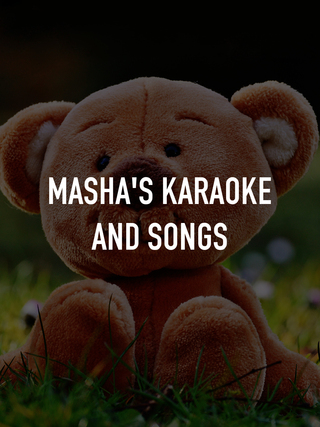 Masha's Karaoke and Songs