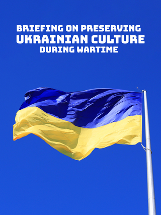 Briefing on Preserving Ukrainian Culture During Wartime