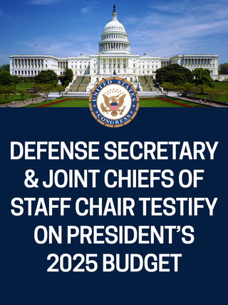 Defense Secretary & Joint Chiefs of Staff Chair Testify on President's 2025 Budget