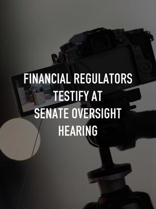Financial Regulators Testify at Senate Oversight Hearing