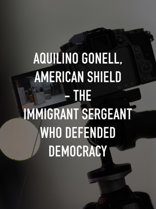 Aquilino Gonell, American Shield - The Immigrant Sergeant Who Defended Democracy