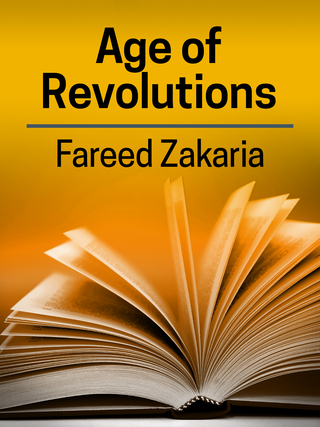 Fareed Zakaria, Age of Revolutions