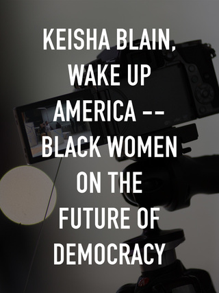 Keisha Blain, Wake Up America -- Black Women on the Future of Democracy