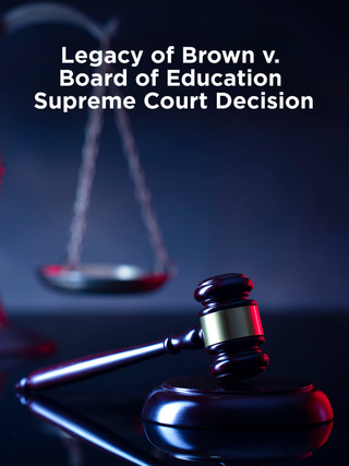 Legacy of Brown v. Board of Education Supreme Court Decision