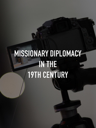 Missionary Diplomacy in the 19th Century