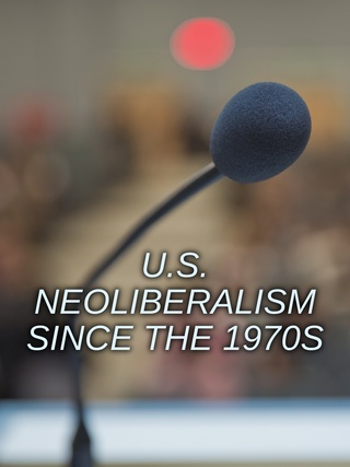 U.S. Neoliberalism since the 1970s