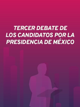 Tercer debate de los candidatos por la presidencia de México