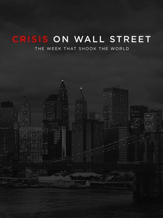 Crisis on Wall Street: The Week That Shook the World