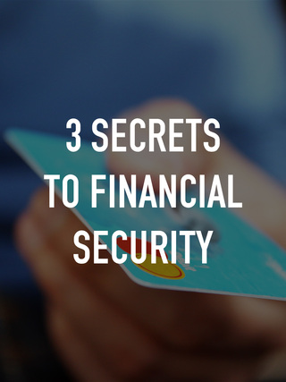 3 Secrets to Financial Security