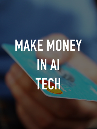 Make Money in AI Tech