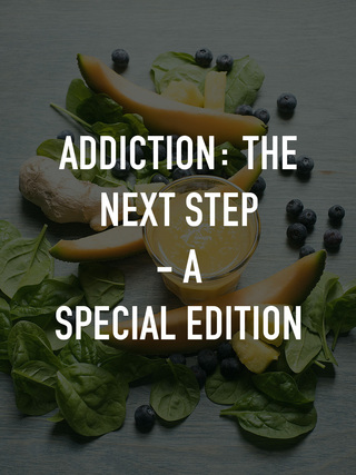 Addiction: The Next Step - A Special Edition