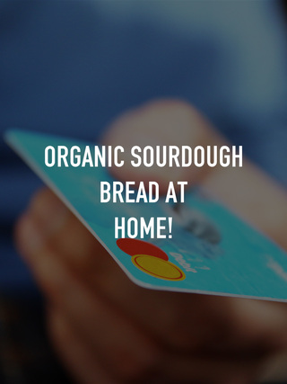 Organic Sourdough Bread at Home!