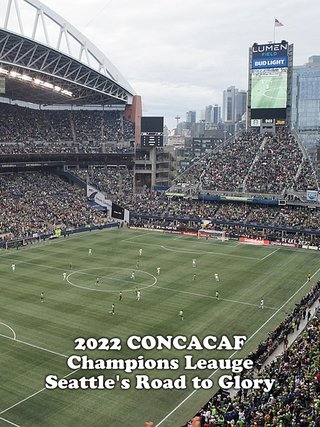 2022 CONCACAF Champions League: Seattle's Road to Glory