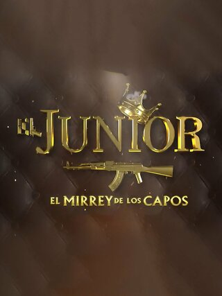 El Junior: El mirrey de los capos