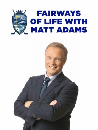 Fairways of Life with Matt Adams