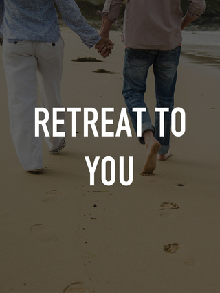 Retreat to You