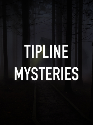 Tipline Mysteries