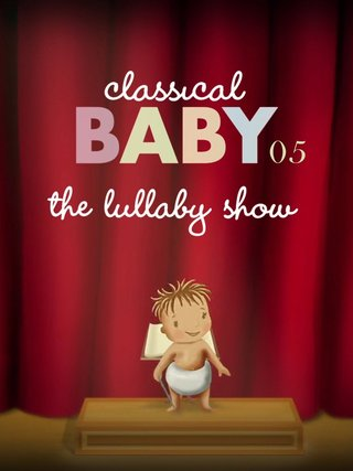 Classical Baby 05: The Lullaby Show