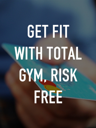 Get Fit with Total Gym, Risk Free