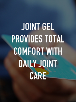 Joint Gel provides total comfort with daily joint care