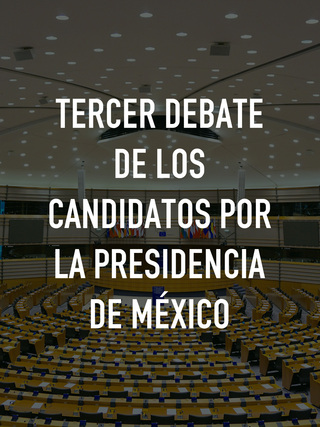 Tercer debate de los candidatos por la presidencia de México
