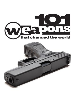 101 Weapons that Changed the World