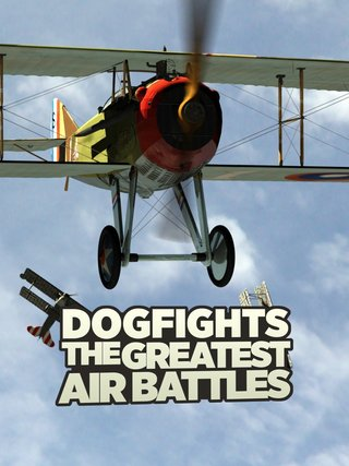 Dogfights: The Greatest Air Battles