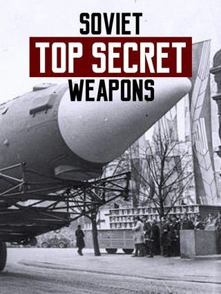 Soviet Top Secret Weapons