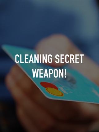 Cleaning Secret Weapon!