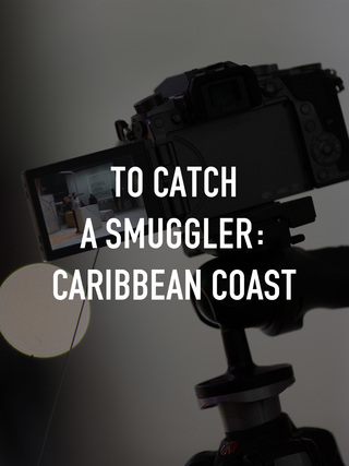 To Catch a Smuggler: Caribbean Coast