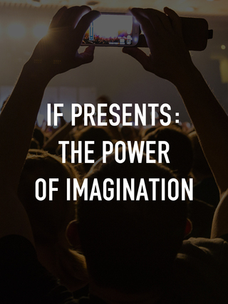 IF Presents: The Power of Imagination