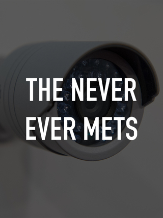 The Never Ever Mets