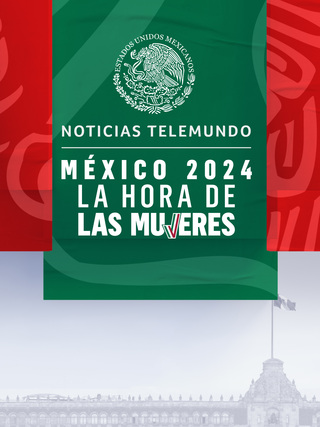 Noticias Telemundo: México 2024. La hora de las mujeres, elecciones presidenciales